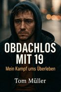 Obdachlos mit 19: Mein Kampf ums ?berleben