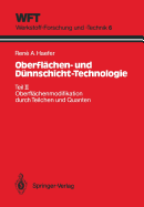 Oberflachen- Und Dunnschicht-Technologie: Teil II: Oberflachenmodifikation Durch Teilchen Und Quanten
