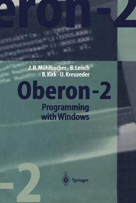 Oberon-2 Programming with Windows - M�hlbacher, J�rg R, and Leisch, Bernhard, and Kirk, Brian