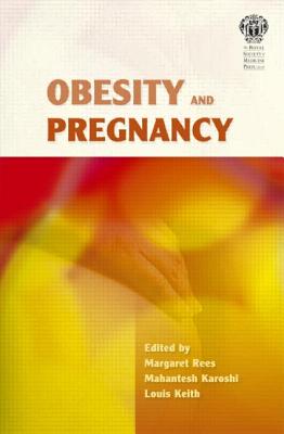 Obesity and Pregnancy - Rees, Margaret, and Karoshi, M A, and Keith, Louis