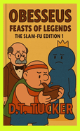 Obesseus Feasts of Legends: The Slam-Fu Edition 1
