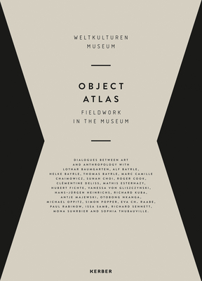 Object Atlas: Fieldwork in the Museum - Deliss, Clementine (Editor), and Baumgarten, Lothar (Text by), and Esterhazy, Mathis (Text by)