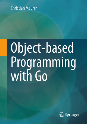 Object-Based Programming with Go - Maurer, Christian