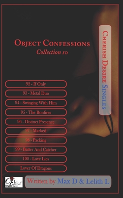 Object Confessions Collection 10 - L, Lelith, and D, Max