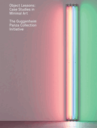Object Lessons: Case Studies in Minimal Art--The Guggenheim Panza Collection Initiative