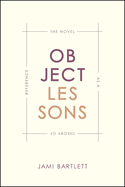 Object Lessons: The Novel as a Theory of Reference