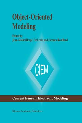Object-Oriented Modeling - Berg�, Jean-Michel (Editor), and Levia, Oz (Editor), and Rouillard, Jacques (Editor)