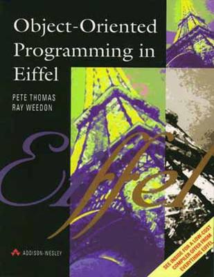 Object-Oriented Programming in Eiffel - Thomas, Pete, and Weedon, Ray, and Thomas, Peter G
