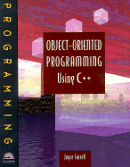 Object-Oriented Programming Using C++: Programming - Farrell, Joyce