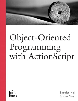 Object-Oriented Programming with ActionScript - Hall, Branden, and Wan, Samuel