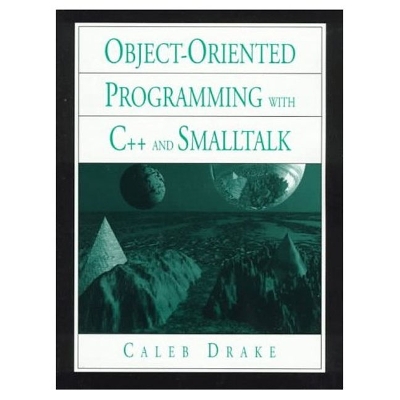 Object-Oriented Programming with C++ and Smalltalk - Drake, Caleb