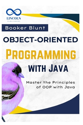 Object-Oriented Programming with Java: Master the Principles of OOP with Java - Blunt, Booker