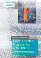 Object-Oriented Programming with SIMOTION: Fundamentals, Program Examples and Software Concepts According to IEC 61131-3