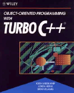 Object-Oriented Programming with Turbo C++? - Weiskamp, Keith, and Heiny, Loren, and Flamig, Bryan