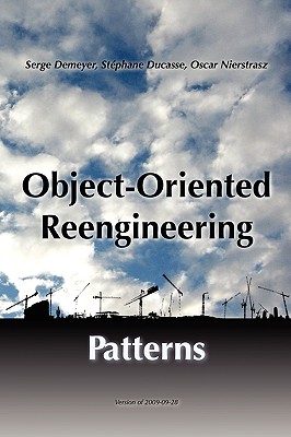 Object-Oriented Reengineering Patterns - Nierstrasz, Oscar, and Ducasse, St�phane, and Demeyer, Serge