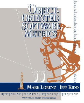 Object-Oriented Software Metrics - Lorenz, Mark, and Kidd, Jeff