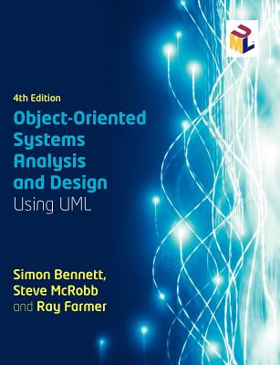 Object-Oriented Systems Analysis and Design Using UML - Bennett, Simon, and Farmer, Ray, and McRobb, Steve