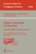 Object-Oriented Technology: Ecoop 2000 Workshop Reader: Ecoop 2000 Workshops, Panels, and Posters Sophia Antipolis and Cannes, France, June 12-16, 2000 Proceedings