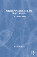 Object Performance in the Black Atlantic: The United States