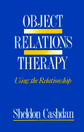 Object Relations Therapy: Using the Relationship