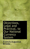 Objections, Legal and Practical, to Our National Currency System