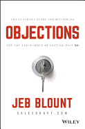 Objections: The Ultimate Guide for Mastering the Art and Science of Getting Past No