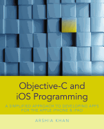 Objective-C and IOS Programming: A Simplified Approach to Developing Apps for the Apple iPhone & iPad