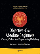 Objective-C for Absolute Beginners: iPhone, iPad and Mac Programming Made Easy