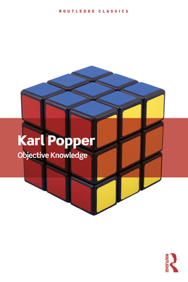 Objective Knowledge: An Evolutionary Approach - Popper, Karl