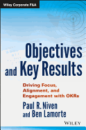 Objectives and Key Results: Driving Focus, Alignment, and Engagement with Okrs