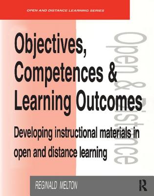 Objectives, Competencies and Learning Outcomes: Developing Instructional Materials in Open and Distance Learning - Melton, Reginald