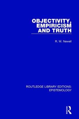 Objectivity, Empiricism and Truth - Newell, R. W.