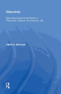 Objectivity: Recovering Determinate Reality in Philosophy, Science, and Everyday Life