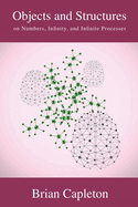 Objects and Structures: on Numbers, Infinity, and Infinite Processes