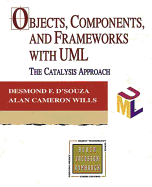Objects, Components, and Frameworks with UML: The Catalysis(sm) Approach