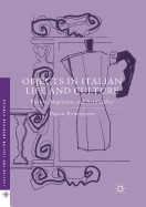 Objects in Italian Life and Culture: Fiction, Migration, and Artificiality