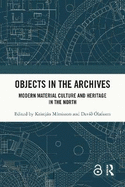 Objects in the Archives: Modern Material Culture and Heritage in the North