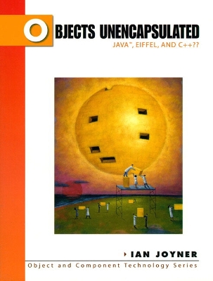 Objects Unencapsulated: Java, Eiffel and C++ - Joyner, Ian