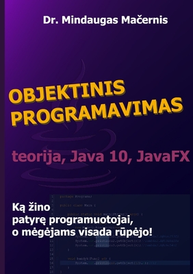 Objektinis Programavimas: Teorija, Java 10, Javafx - Macernis, Mindaugas