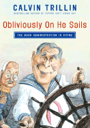 Obliviously on He Sails: The Bush Administration in Rhyme