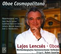 Oboe Cosmopolitano - Lajos Lencses (oboe); W�rttemberg Chamber Orchestra; Ruben Gazarian (conductor)