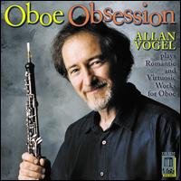 Oboe Obsession - Allan Vogel (oboe); Bryan Pezzone (piano)