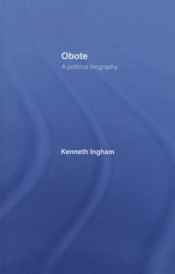 Obote: A Political Biography - Ingham, Kenneth