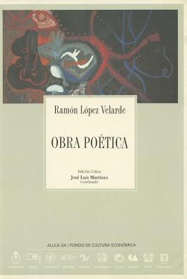 Obra Po'tica - Lopez Velarde, Ramon, and Lpez Velarde, Ramn
