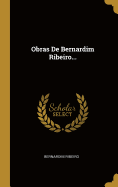Obras De Bernardim Ribeiro...