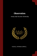 Observation: --every man his own University