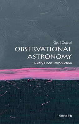 Observational Astronomy: A Very Short Introduction - Cottrell, Geoff