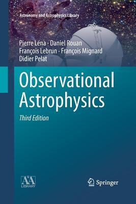 Observational Astrophysics - L�na, Pierre, and Rouan, Daniel, and Lebrun, Fran�ois