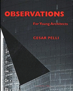 Observations for Young Architects - Pelli, Cesar