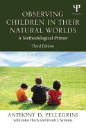 Observing Children in Their Natural Worlds: A Methodological Primer, Third Edition